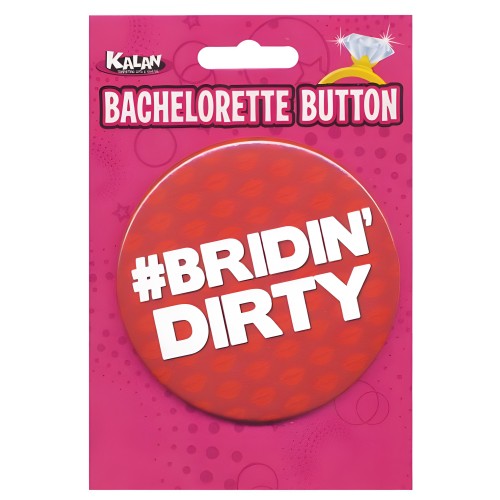 Bachelorette Button Bridin' Dirty - Fun Party Accessory