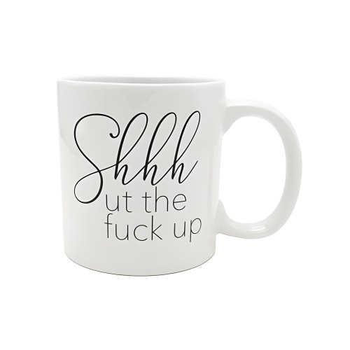 Attitude Mug Shhhut The Fuck Up - 22 Oz