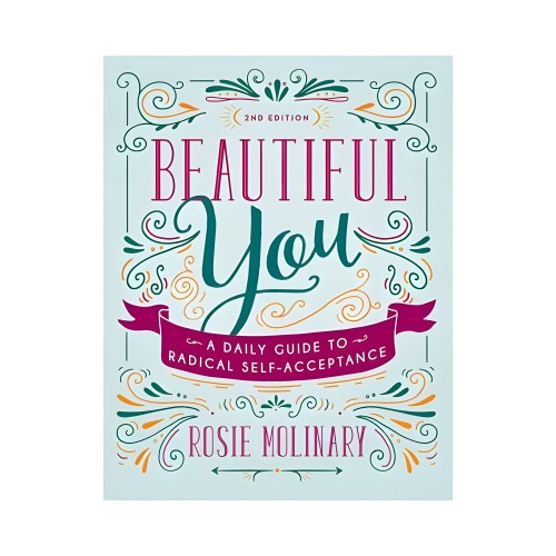 Beautiful You: A Daily Guide To Radical Self-acceptance