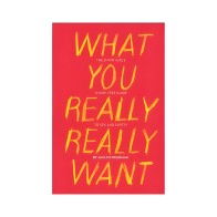 What You Really Really Want Book