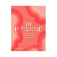 My Pleasure: An Intimate Guide